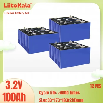 12шт LiitoKala 3.2V 100Ah LiFePO4 Литий железо фосфатная батарея DIY 4s 12V 24V 48V Мотоциклетные аккумуляторы для электромобилей